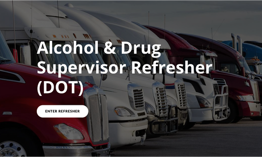 Refresher Training:Supervisor Drug and Alcohol DOT